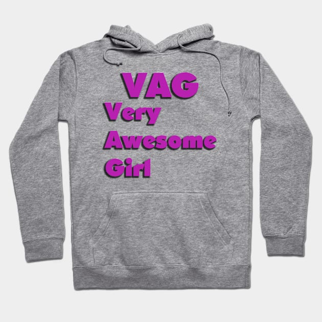 VAG - Very Awesome Girl Hoodie by IanWylie87